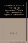 Tchrs' (4th Year Papers) (Bond Assessment Papers in Mathematics)