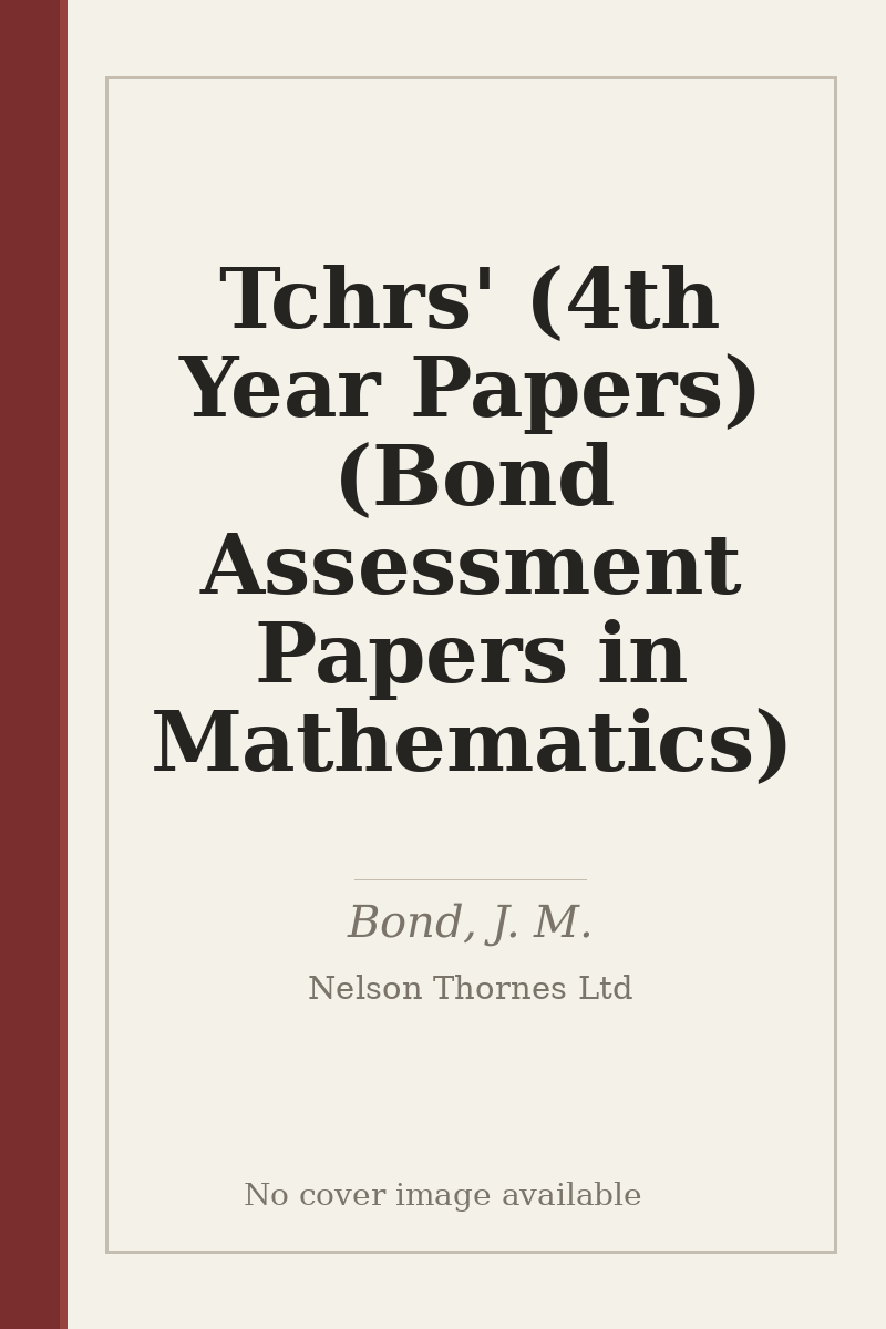 Tchrs' (4th Year Papers) (Bond Assessment Papers in Mathematics) - no cover image available
