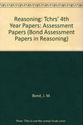 Tchrs' (4th Year Papers) (Bond Assessment Papers in Reasoning)