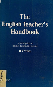 The English Teacher's Handbook: A Short Guide to English Language Teaching