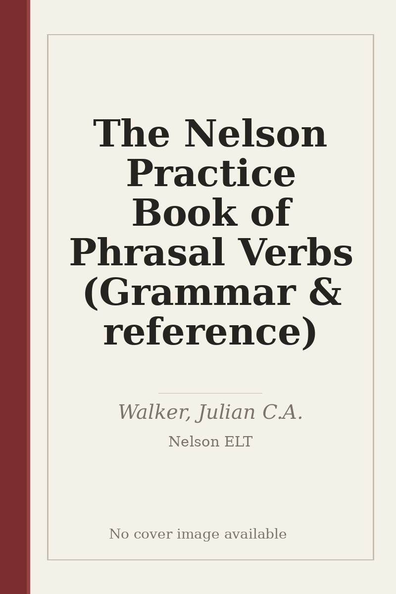 The Nelson Practice Book of Phrasal Verbs (Grammar & reference) - no cover image available