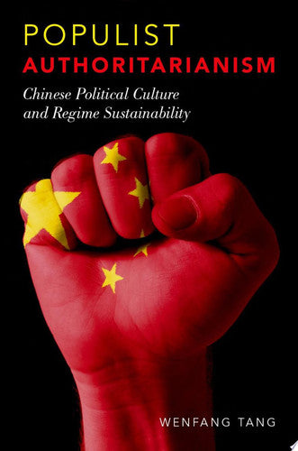 Populist Authoritarianism: Chinese Political Culture and Regime Sustainability