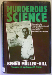 Murderous Science: Elimination by Scientific Selection of Jews, Gypsies, and Others - Germany, 1933-45