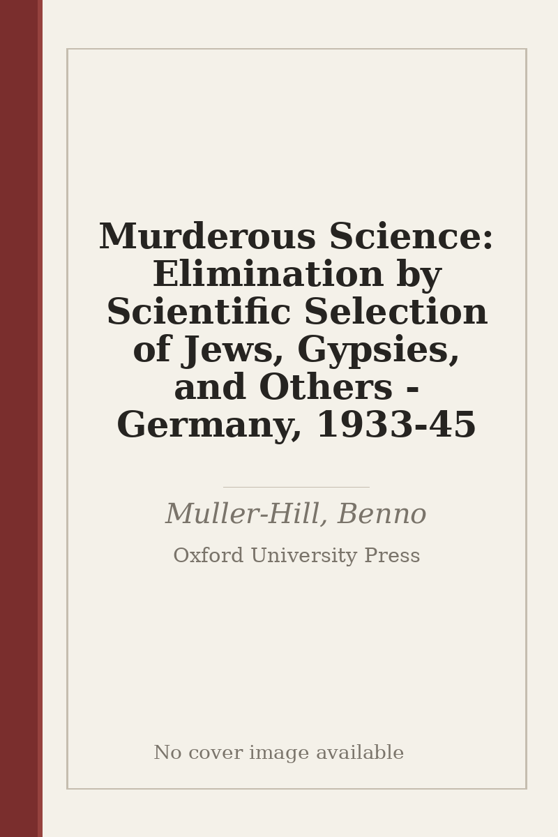 Murderous Science: Elimination by Scientific Selection of Jews, Gypsies, and Others - Germany, 1933-45 - no cover image available