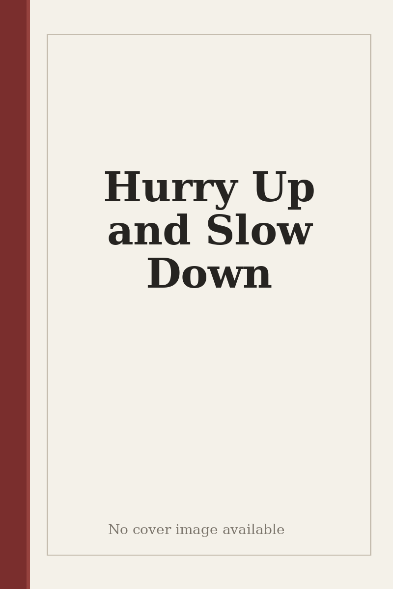 Hurry Up and Slow Down - no cover image available