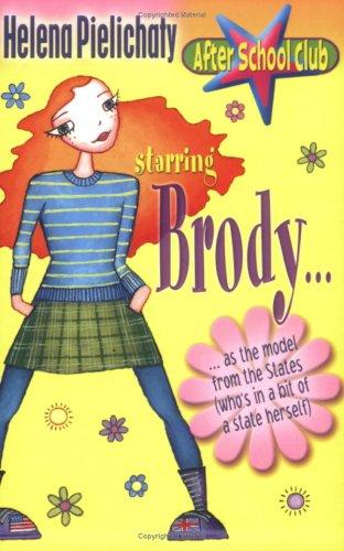 Brody:After School Club: Starring Brody...as the model from the States (who's in a bit of a state herself) (After School Club S.)
