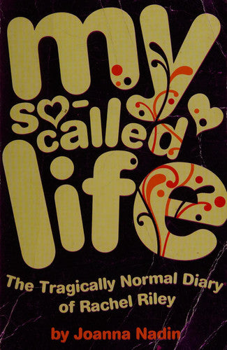 My So-Called Life: The Tragically Normal Diary of Rachel Riley