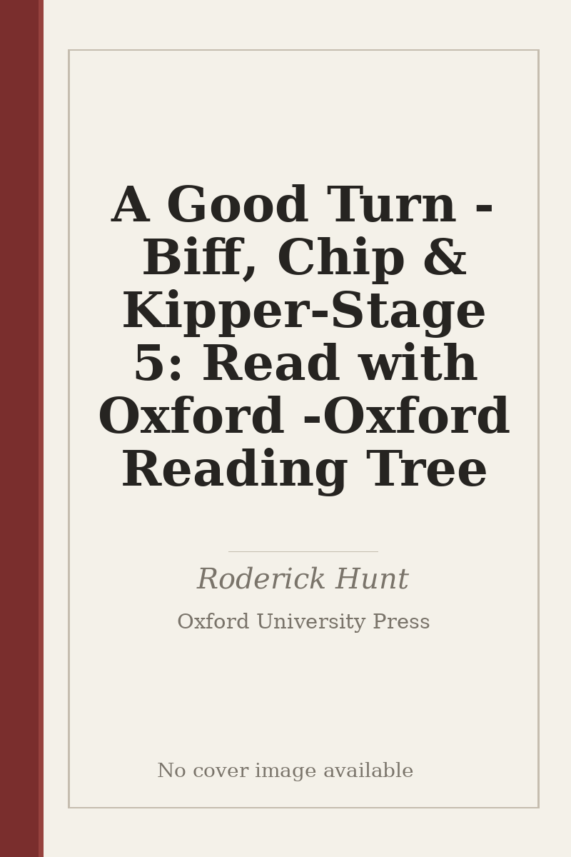 A Good Turn - Biff, Chip & Kipper- Stage 5: Read with Oxford - Oxford Reading Tree - no cover image available
