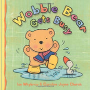 Wobble Bear Gets Busy Board Book: (2010)