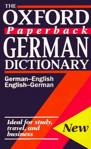 The Oxford Paperback German Dictionary: German-English, English-German (Oxford Reference S.)