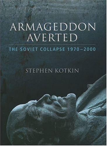 Armageddon Averted: The Soviet Collapse 1970-2000