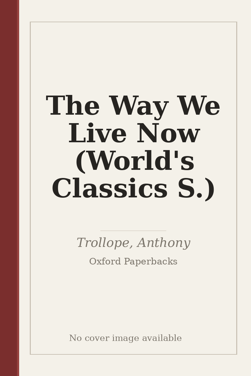 The Way We Live Now (World's Classics S.) - no cover image available