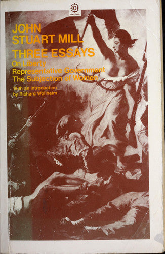 Three Essays: On Liberty; Representative Government; The Subjection of Women