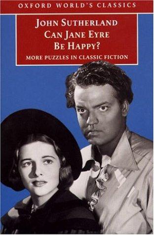 Oxford World's classics: Can Jane Eyre Be Happy?: More Puzzles in Classic Fiction