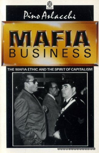 Mafia Business: The Mafia Ethic and the Spirit of Capitalism