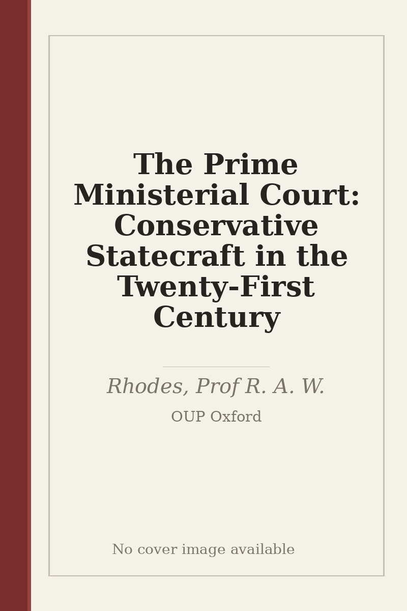 The Prime Ministerial Court: Conservative Statecraft in the Twenty-First Century - no cover image available