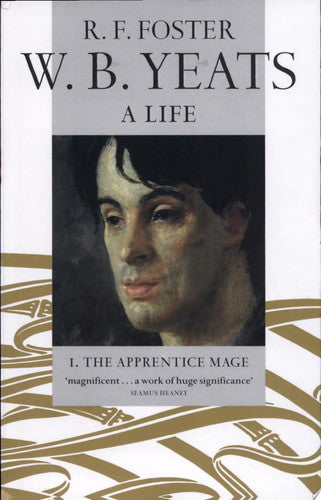 W. B. Yeats, A Life, I: The Apprentice Mage 1865-1914