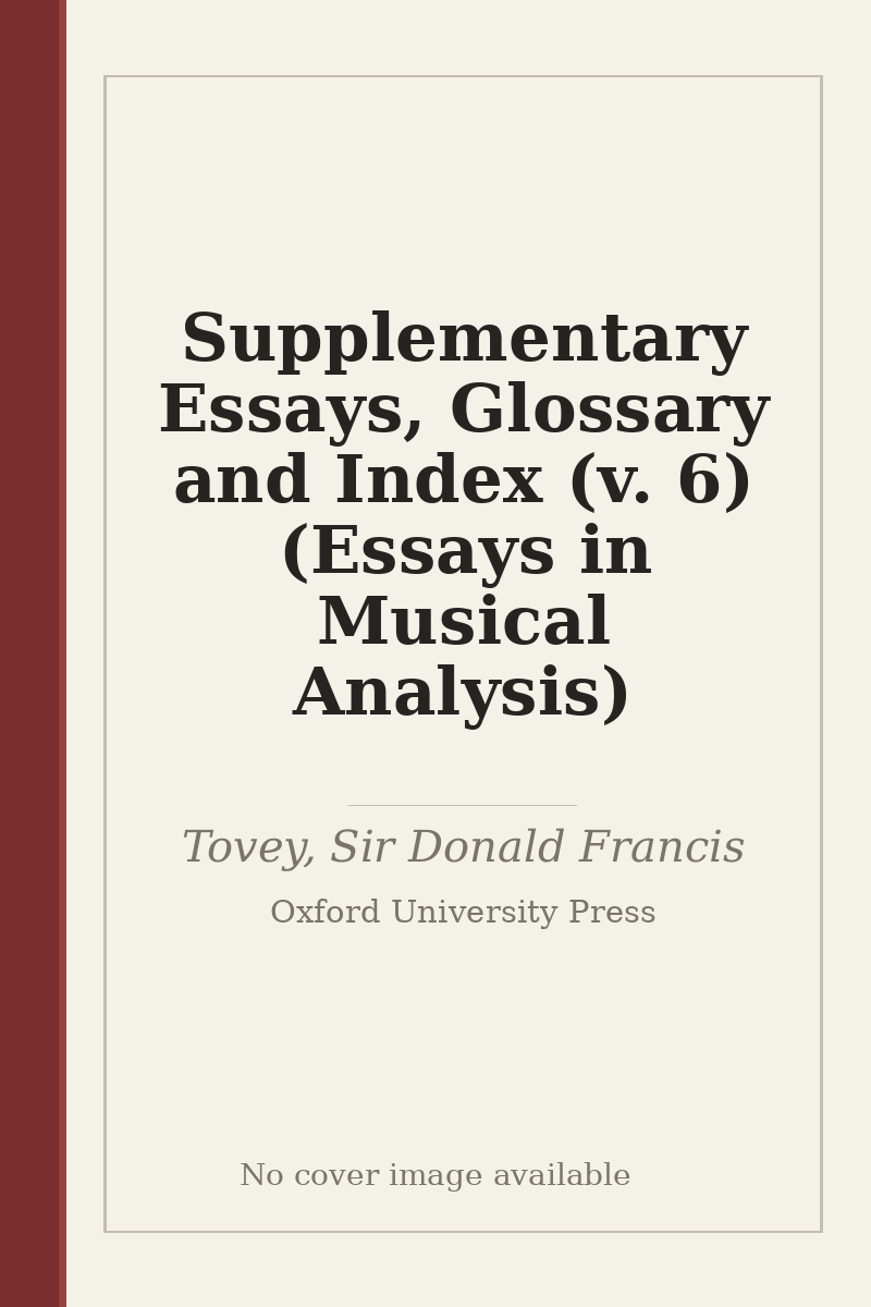 Supplementary Essays, Glossary and Index (v. 6) (Essays in Musical Analysis) - no cover image available