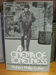 Cinema of Loneliness: Penn, Kubrick, Coppola, Scorsese, Altman