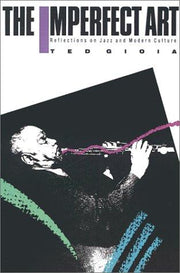 The Imperfect Art: Reflections on Jazz and Modern Culture (Portable Stanford Book Series)