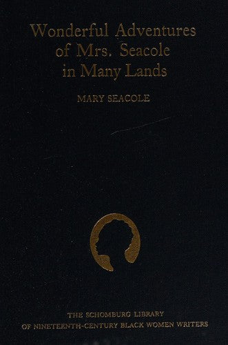 Wonderful Adventures of Mrs Seacole in Many Lands (The Schomburg Library of Nineteenth-Century Black Women Writers)