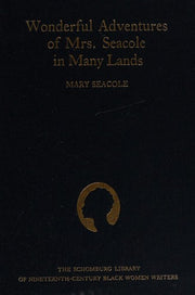 Wonderful Adventures of Mrs Seacole in Many Lands (The Schomburg Library of Nineteenth-Century Black Women Writers)