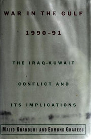 War in the Gulf, 1990-91: The Iraq-Kuwait Conflict and Its Implications