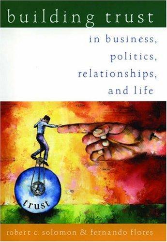 Building Trust: In Business, Politics, Relationships, and Life