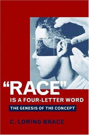 Race is a Four-Letter Word: The Genesis of the Concept