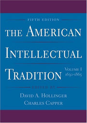 The American Intellectual Tradition: Volume I: 1630-1865: v. 1