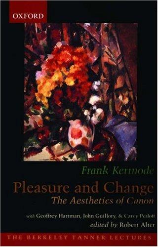 Pleasure and Change: The Aesthetics of Canon (The ^ABerkeley Tanner Lectures)