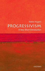 Progressivism: A Very Short Introduction (Very Short Introductions)