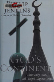 God's Continent: Christianity, Islam, and Europe's Religious Crisis