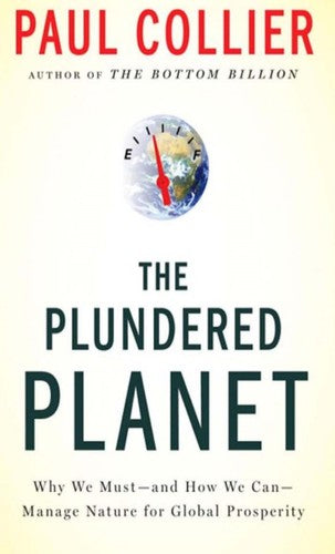 Plundered Planet: Why We Must--And How We Can--Manage Nature for Global Prosperity