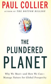 Plundered Planet: Why We Must--And How We Can--Manage Nature for Global Prosperity