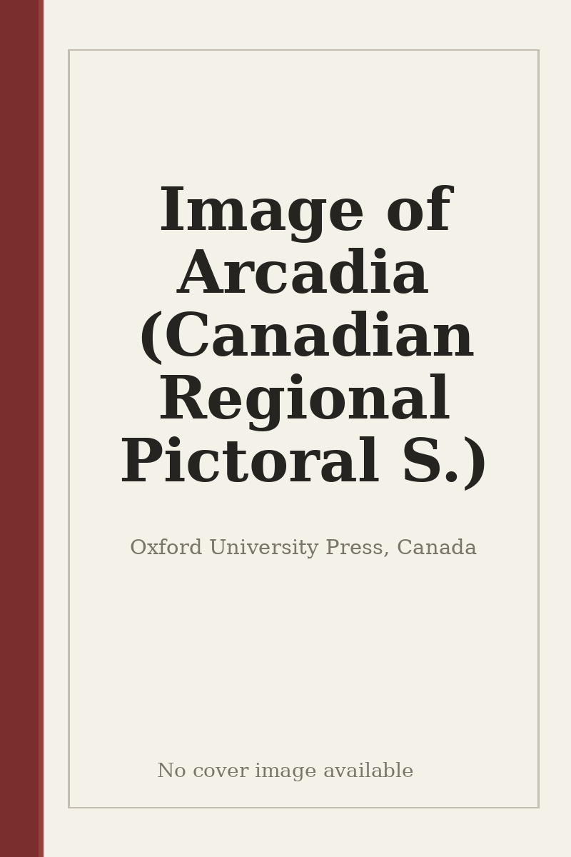 Image of Arcadia (Canadian Regional Pictoral S.) - no cover image available