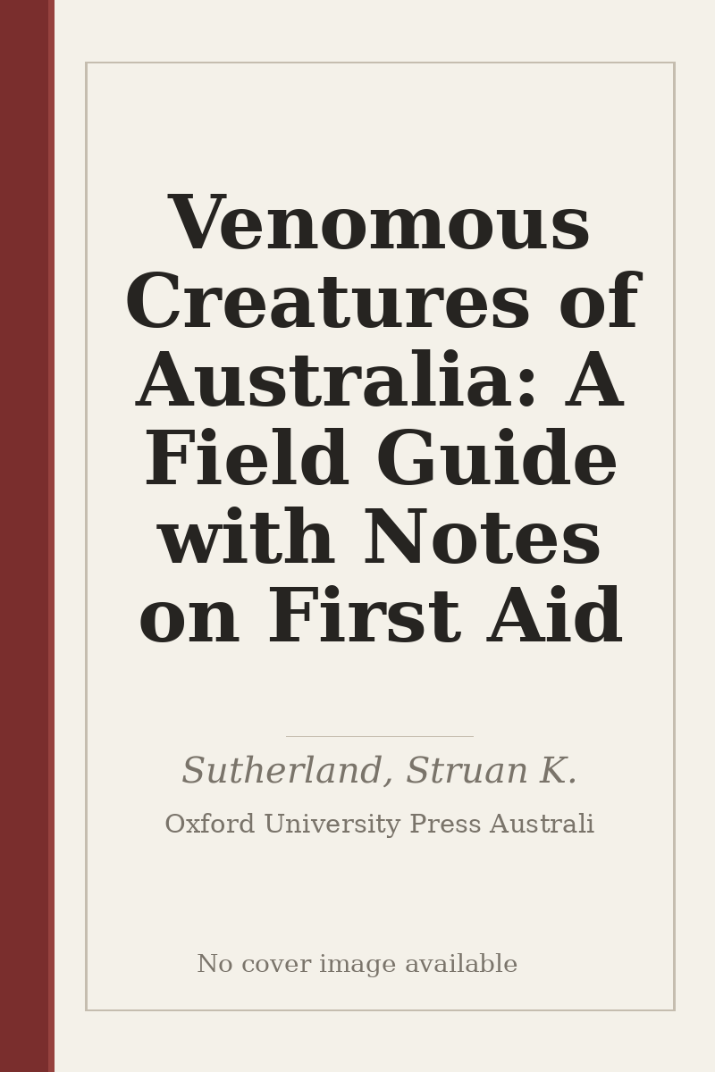 Venomous Creatures of Australia: A Field Guide with Notes on First Aid - no cover image available