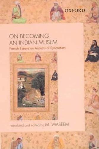 On Becoming an Indian Muslim: French Essays on Aspects of Syncretism