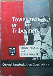 Townsmen or Tribesmen : Conservatism and the Process of Urbanization in a South African City
