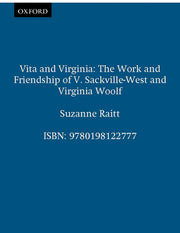 Vita And Virginia: The Work and Friendship of V. Sackville-West and Virginia Woolf