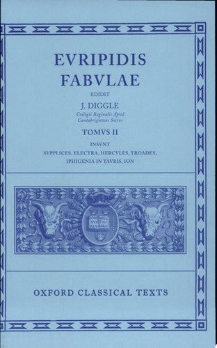 Euripides Fabulae: Vol. II (Sup., El., Her., Tro., Iph.Tau., Ion)