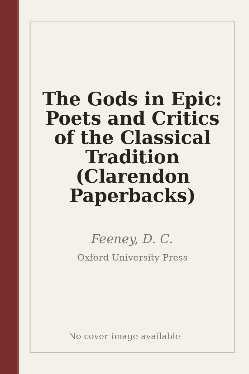 The Gods in Epic: Poets and Critics of the Classical Tradition (Clarendon Paperbacks) - no cover image available
