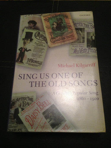 Sing Us One of the Old Songs: A Guide to Popular Song, 1860-1920