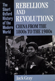 Rebellions and Revolutions: China from the 1800's to the 1980's (Short Oxford History of the Modern World)