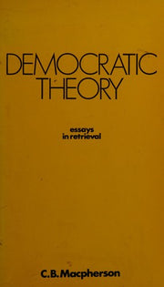 Democratic Theory: Essays in Retrieval