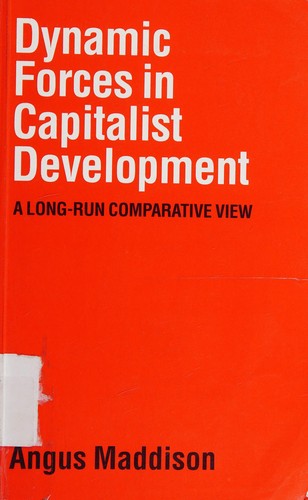 Dynamic Forces in Capitalist Development: A Long-run Comparative View