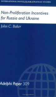Non-Proliferation Incentives for Russia and Ukraine: 309 (Adelphi series)