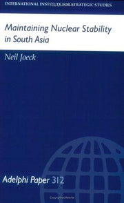 Maintaining Nuclear Stability in South Asia: 312 (Adelphi series)