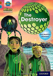 Project X Alien Adventures: Brown Book Band, Oxford Level 9: The Destroyer (Project X ^IAlien Adventures^R)