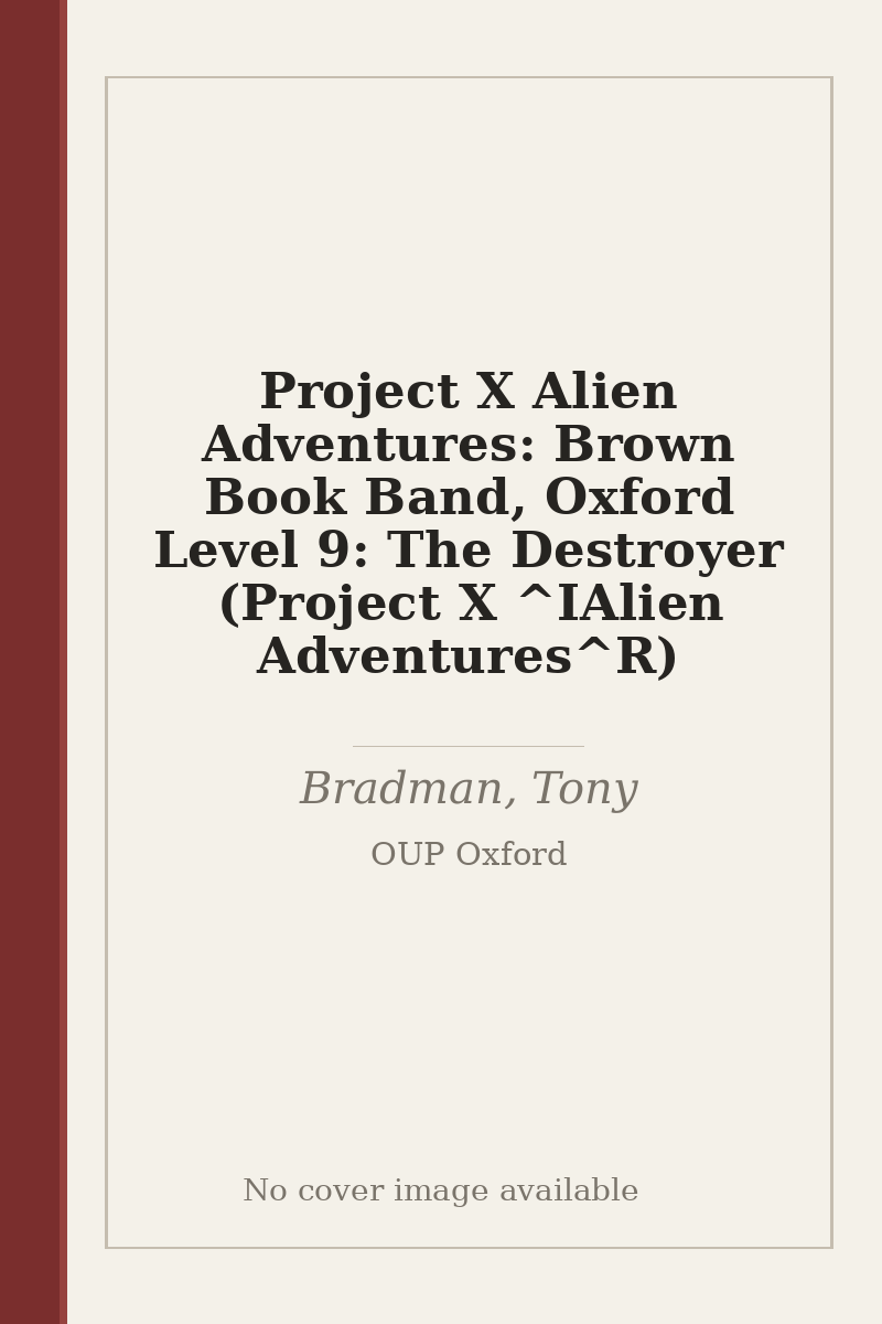 Project X Alien Adventures: Brown Book Band, Oxford Level 9: The Destroyer (Project X ^IAlien Adventures^R) - no cover image available